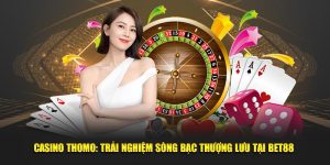 Casino Thomo: Trải Nghiệm Sòng Bạc Thượng Lưu Tại BET88