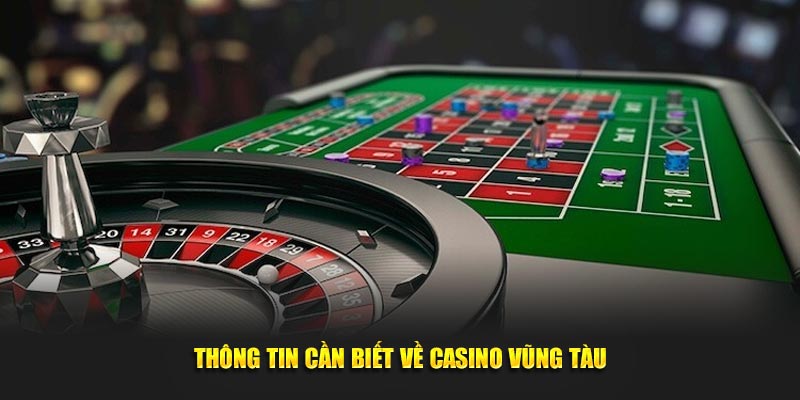 Thông tin cần biết về Casino Vũng Tàu