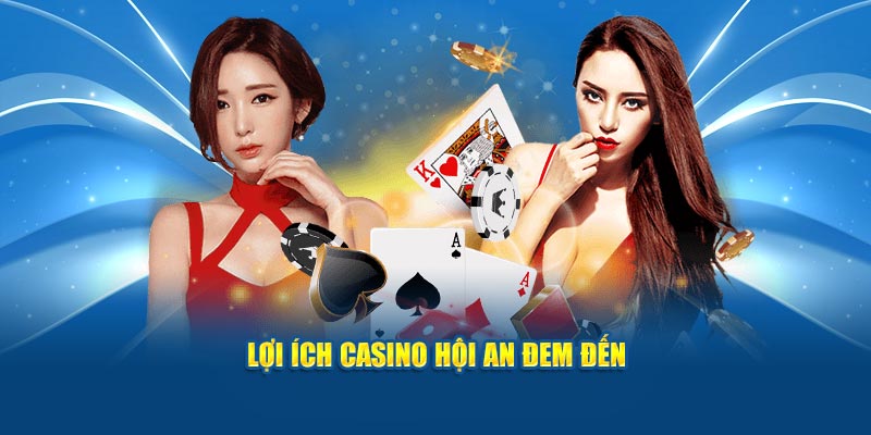 Lợi ích Casino Hội An đem đến