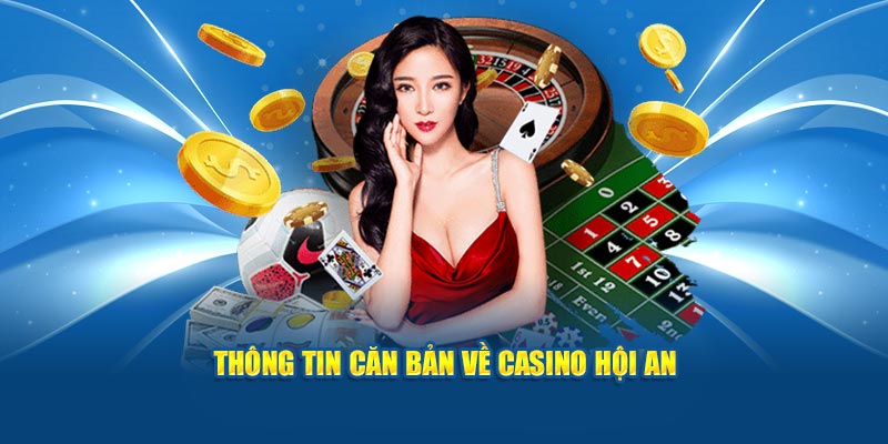 Thông tin căn bản về Casino Hội An