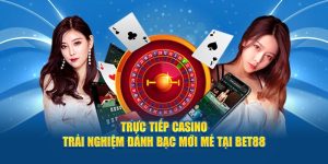 Trực tiếp casino tại BET88