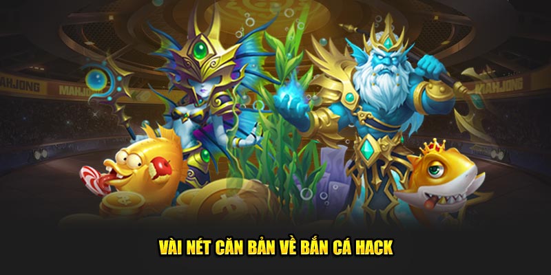 Vài nét căn bản về bắn cá hack