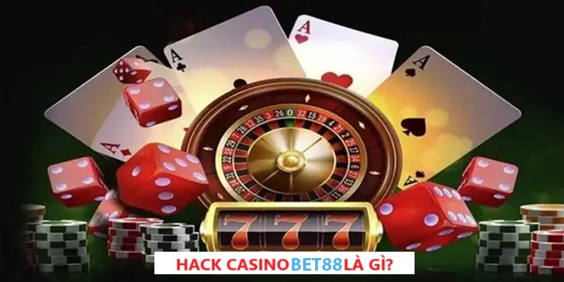 Hack Casino BET88: Lợi Ích Khi Chơi Game Tại Nhà Cái Uy Tín